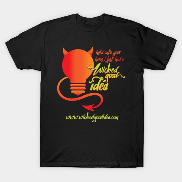 Wicked Good Idea T-Shirt by marketingartfully